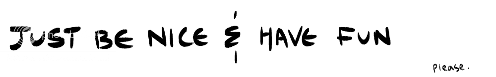 just be nice and have fun